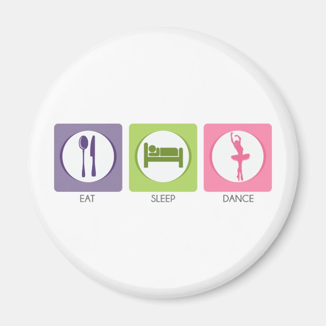 Eat Sleep Dance! Magnet (Front)