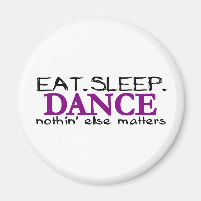 Eat Sleep Dance Magnet (Front)