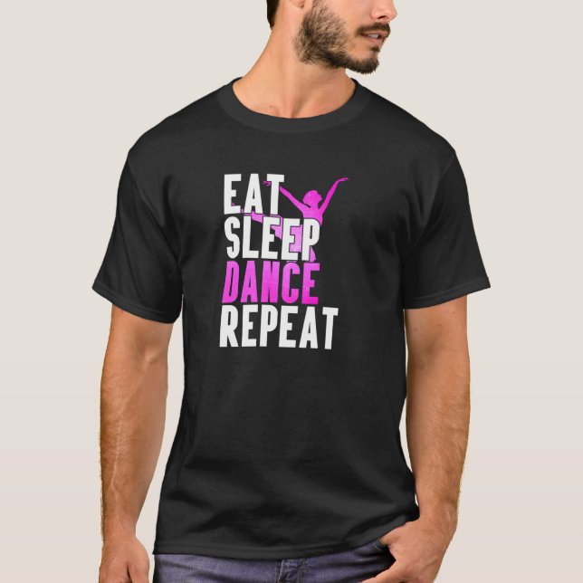 Eat Sleep Dance Repeat Dancer Gift Idea Special T-Shirt (Front)