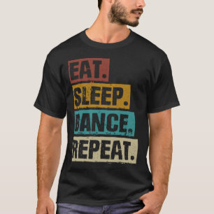 Eat Sleep Dance Repeat Retro Vintage Dancing Dance T-Shirt
