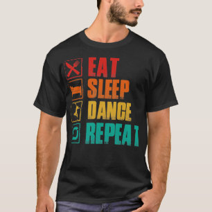 Eat sleep dance repeat T-Shirt