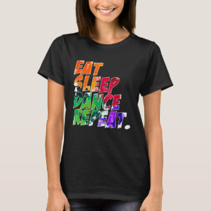 Eat Sleep Dance Repeat T-Shirt