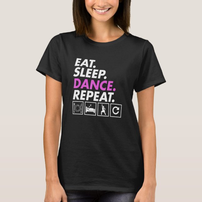 Eat Sleep Dance Teacher Expert Dancer Dancing  Gra T-Shirt (Front)