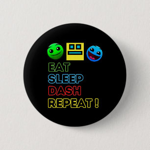 Eat Sleep Dash Repeat Video Game Geometry Video Ga 2 Inch Round Button