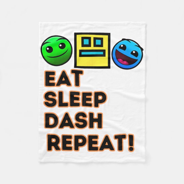 Eat Sleep Dash Repeat Video Game Geometry Video Ga Fleece Blanket (Front)