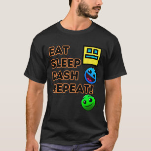 Eat Sleep Dash Repeat Video Game Geometry Video Ga T-Shirt