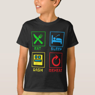 Eat Sleep Dash Repeat Video Game Geometry Video Ga T-Shirt