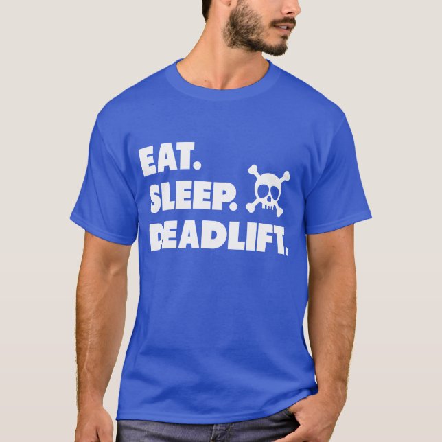 Eat. Sleep. Deadlift. T-Shirt (Front)
