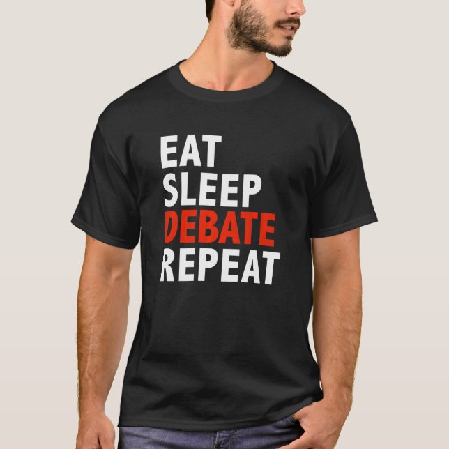 Eat Sleep Debate Repeat Debater Debating Team Argu T-Shirt (Front)
