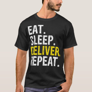 Eat Sleep Deliver Repeat Gift T-Shirt