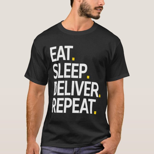 Eat Sleep Deliver Repeat T-Shirt (Front)