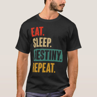 Eat Sleep Destiny Repeat Video Games Gaming Gift f T-Shirt