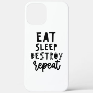 Eat Sleep Destroy Repeat Funny Quote Phrase Slogan iPhone 12 Pro Max Case