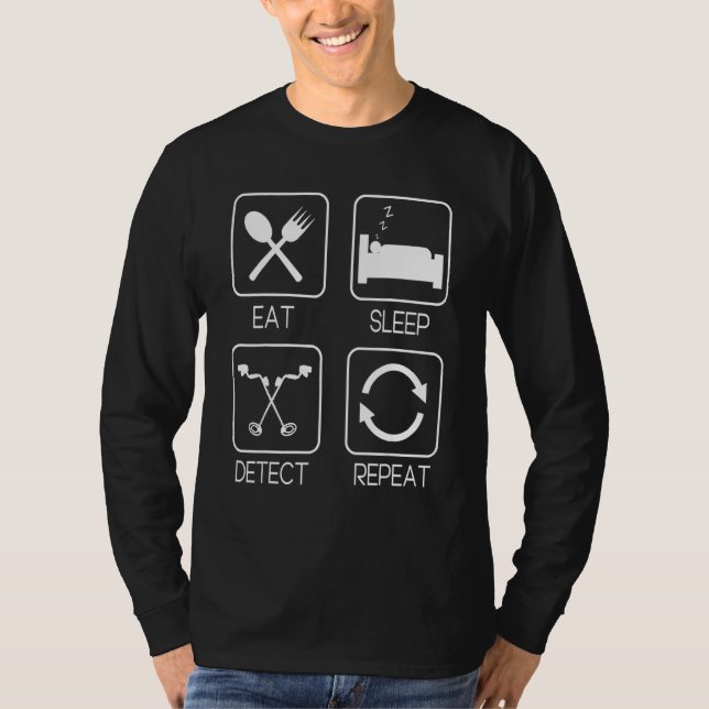 Eat Sleep Detect Repeat Metal Detecting  Detectori T-Shirt (Front)