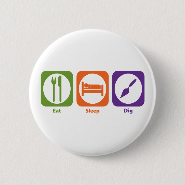 Eat Sleep Dig 2 Inch Round Button (Front)