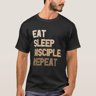 Eat Sleep Disciple Repeat Christian Faith Funny Te T-Shirt