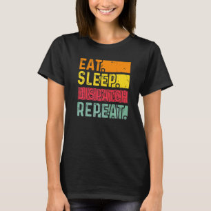 Eat Sleep Dispatch Repeat 911 Dispatcher Appreciat T-Shirt