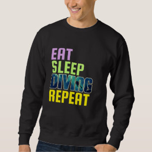 eat sleep diving repeat sweatshirt