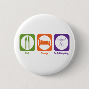 Eat Sleep Do Anthropology 2 Inch Round Button
