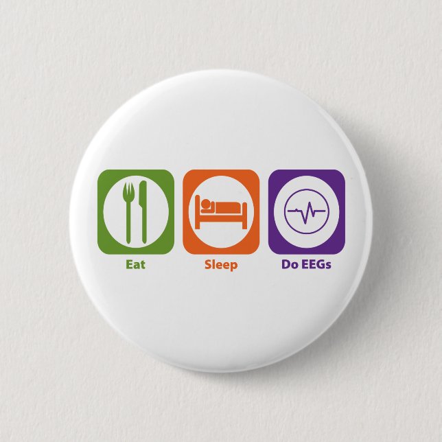 Eat Sleep Do EEGs 2 Inch Round Button (Front)