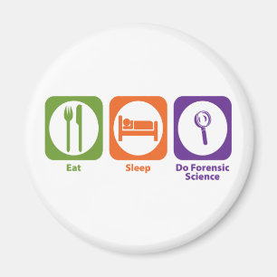 Eat Sleep Do Forensic Science Magnet