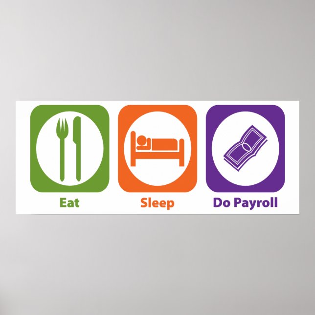Eat Sleep Do Payroll Poster (Front)