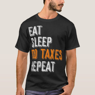 Eat Sleep Do Taxes Repeat Funny Accountant CPA Gif T-Shirt