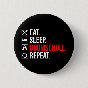 Eat. Sleep. Doomscroll. Repeat 2 Inch Round Button