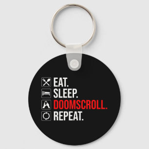 Eat. Sleep. Doomscroll. Repeat Keychain