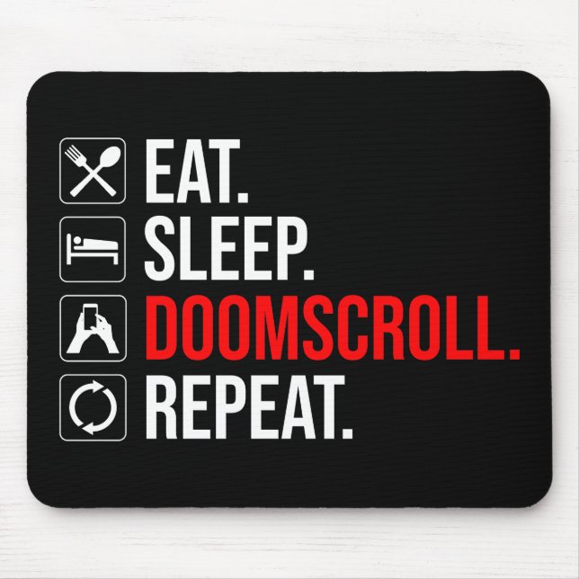Eat. Sleep. Doomscroll. Repeat Mouse Pad (Front)