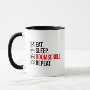 Eat. Sleep. Doomscroll. Repeat Mug
