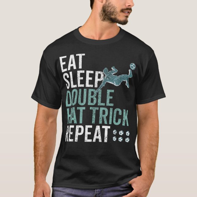 Eat Sleep Double Hat Trick Repeat Cool Soccer T-Shirt (Front)