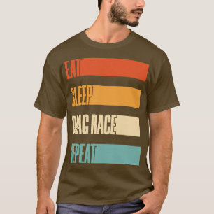 Eat Sleep Drag Race Repeat Drag Racing Lover T-Shirt