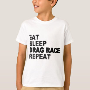 eat sleep Drag Race repeat T-Shirt