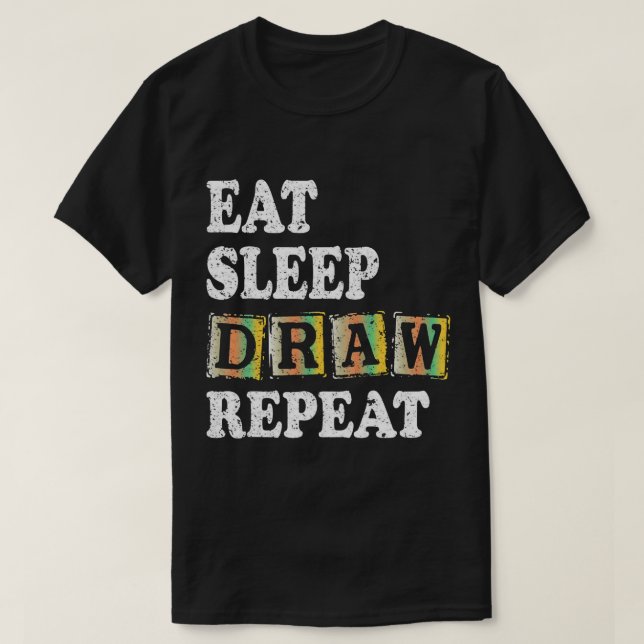 Eat Sleep Draw Repeat Funny Art Drawing T-Shirt (Design Front)