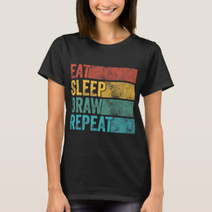 Eat Sleep Draw Repeat Funny Paint Sketching Drawin T-Shirt