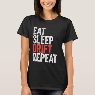 Eat Sleep Drift Repeat Car Racing T-Shirt