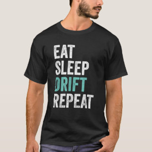 Eat Sleep Drift Repeat Drift Race Outfit Men T-Shirt
