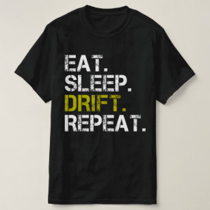 Eat Sleep Drift Repeat Drifting Race T-Shirt
