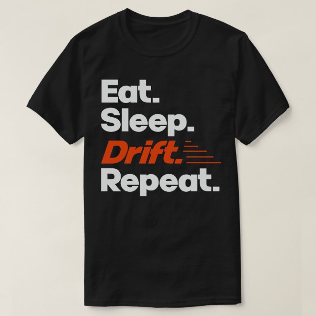 Eat Sleep Drift Repeat Funny Drift Racer Quotes 2 T-Shirt (Design Front)