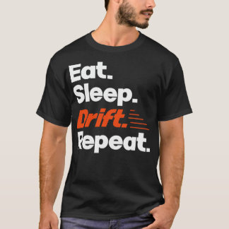 Eat Sleep Drift Repeat Funny Drift Racer Quotes 2 T-Shirt