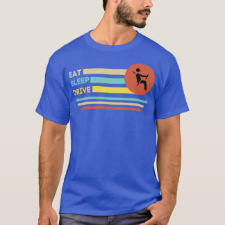 Eat Sleep Drive 2 T-Shirt