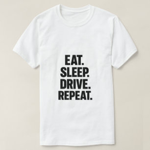 Eat Sleep Drive Repeat Trucker T-Shirt