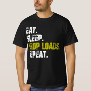 Eat sleep Drop Loads Repeat Truck life T-Shirt