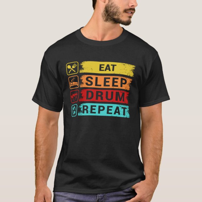 Eat Sleep Drum Repeat  Drummer Apparel T-Shirt (Front)