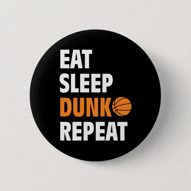 Eat Sleep Dunk Repeat Fun Basketball Bball  2 Inch Round Button (Front)