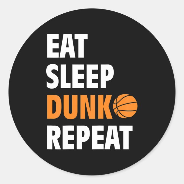 Eat Sleep Dunk Repeat Fun Basketball Bball  Classic Round Sticker (Front)