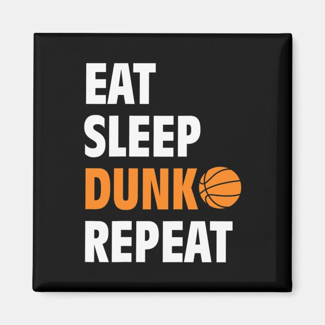 Eat Sleep Dunk Repeat Fun Basketball Bball  Magnet (Front)