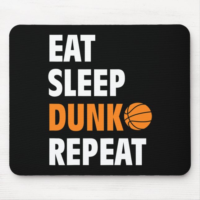 Eat Sleep Dunk Repeat Fun Basketball Bball  Mouse Pad (Front)