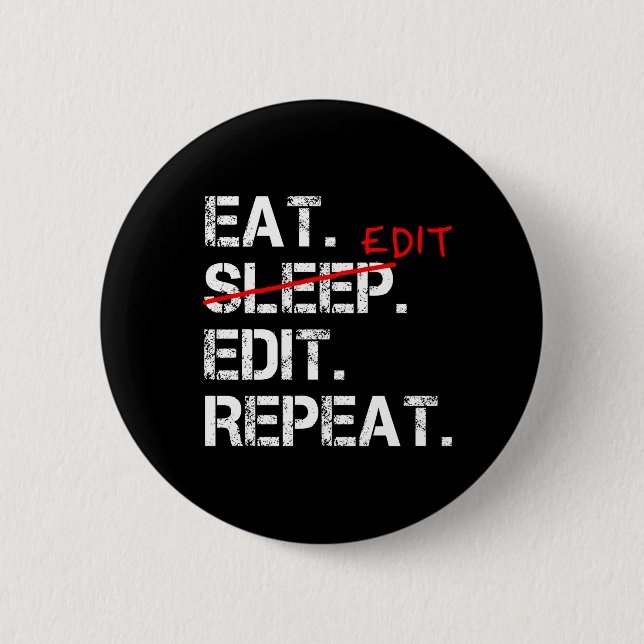 Eat Sleep Edit Repeat funny editor badge 2 Inch Round Button (Front)